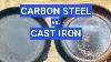 Cast Iron Vs Carbon Steel Skillets 6 Key Differences To Know Before You Buy